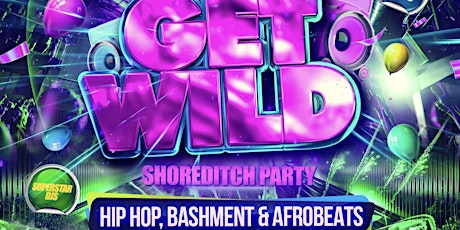 Get Wild Shoreditch Party - Everyone Free Before 12