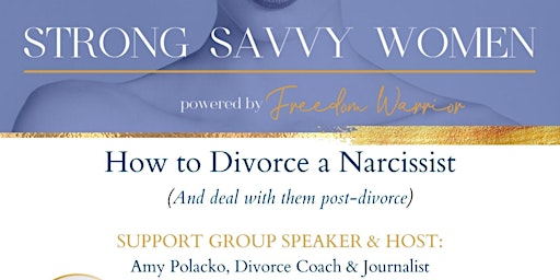 Primaire afbeelding van How to Divorce a Narcissist  -  Virtual Strong Savvy Women Meeting