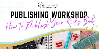 Publishing Workshop: How to Publish Your Kid's Book primary image