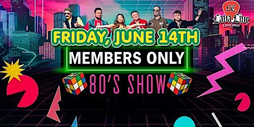 Primaire afbeelding van Members Only 80s Show LIVE at Lava Cantina