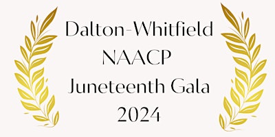 Hauptbild für Dalton-Whitfield NAACP 2024 Juneteenth Gala