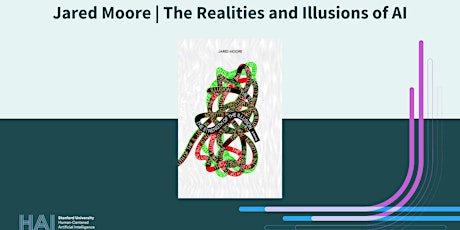 HAI Seminar | Jared Moore: The Realities and Illusions of AI