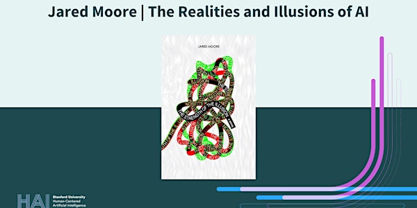 HAI Seminar | Jared Moore: The Realities and Illusions of AI