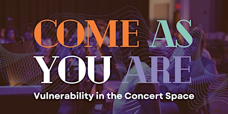 Come As You Are: Vulnerability in the Concert Space