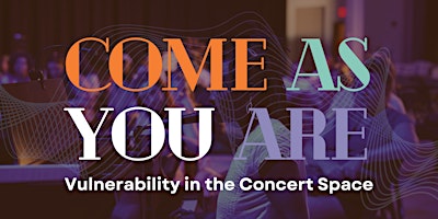 Come As You Are: Vulnerability in the Concert Space