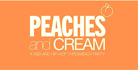 Peaches And Cream - A RnB And Hip Hop Throwback Party
