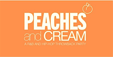 Peaches And Cream - A RnB And Hip Hop Throwback Party primary image