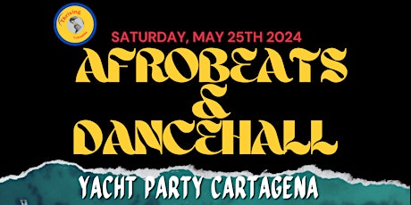 Image principale de AFROBEATS & DANCEHALL Yacht Party CARTAGENA