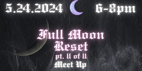 Full Moon Reset Meet Up