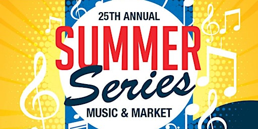 Hauptbild für 25th Annual Summer Series Music and Market