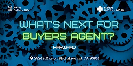 What's next for buyers agent? - Hayward