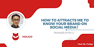 Imagem principal de How to attracts me to know your brand  on Social Media？- Sharing By Dr.Eric Li