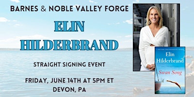 Primaire afbeelding van Signing with Elin Hilderbrand for SWAN SONG at B&N-Valley Forge