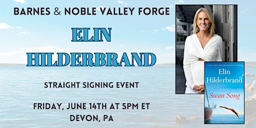 Signing with Elin Hilderbrand for SWAN SONG at B&N-Valley Forge primary image