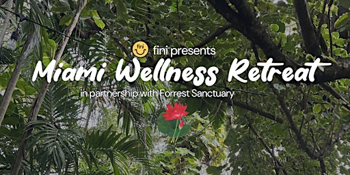 Imagem principal do evento fini x Forrest Sanctuary Miami Wellness Retreat
