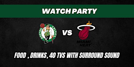 Boston Celtics VS Miami Heat Watch Party