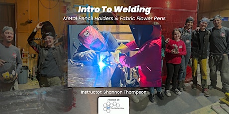 Intro to Welding: Metal Pencil Holders & Fabric Flower Pens