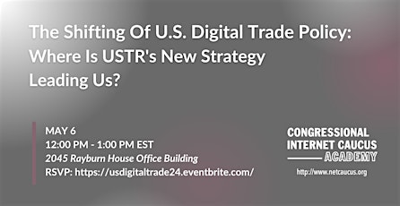 U.S. Digital Trade Policy: Where Is USTR's New Strategy Leading Us?