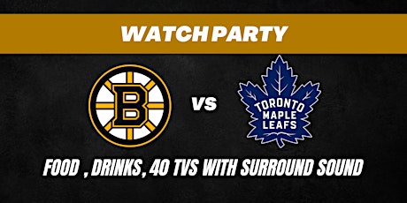 Boston Bruins VS Toronto Maple Leafs Watch Party
