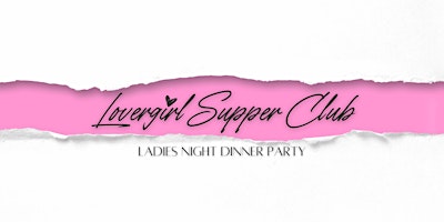 Lovergirl Supper Club l Ladies Night Dinner Party primary image