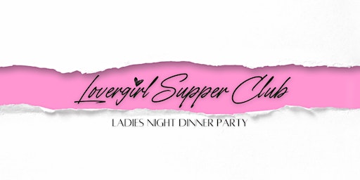 Primaire afbeelding van Lovergirl Supper Club l Ladies Night Dinner Party