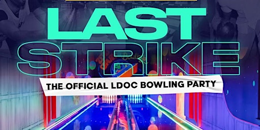 Primaire afbeelding van LAST STRIKE || THE OFFICIAL LDOC BOWLING PARTY