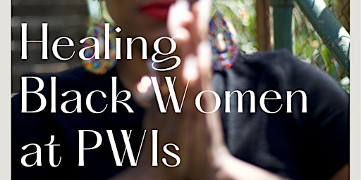 Healing Black Women at PWIs primary image