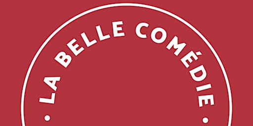 La Belle Comédie 20H30 : Scène ouverte 10 min (inscrip MP @labellecomedie) primary image