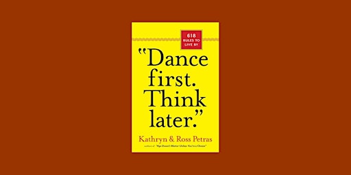 Hauptbild für DOWNLOAD [EPUB]] Dance First, Think Later: 618 Rules to Live by By Kathryn