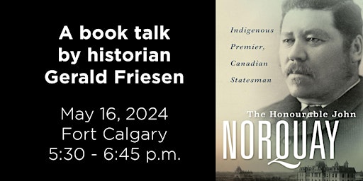 The Honourable John Norquay - Book talk by historian Gerald Friesen primary image