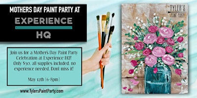 Primaire afbeelding van Mothers Day Paint Party Celebration at Experience HQ!