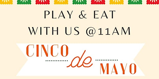 Primaire afbeelding van Eat & Play with Me on Cinco de Mayo