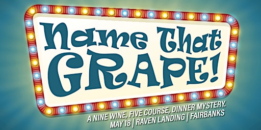 Imagem principal do evento "Name That Grape!" Fairbanks Wine Dinner
