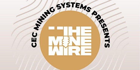 CEC Mining Systems & The Mine Wire Present - Connect @ The Brass Fish