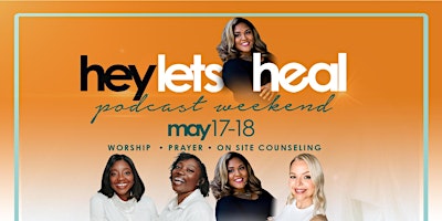 Imagem principal do evento Hey Let's Heal! Podcast Weekend
