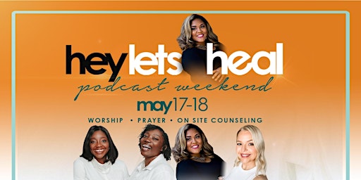 Imagem principal do evento Hey Let's Heal! Podcast Weekend