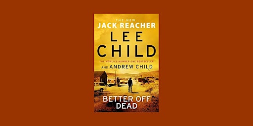 Hauptbild für [EPUB] DOWNLOAD Better off Dead (Jack Reacher, #26) BY Lee Child pdf Downlo