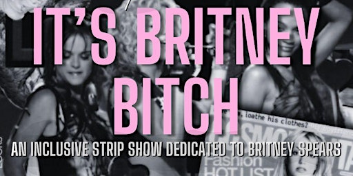 Hauptbild für Acro Strip Show Presents: IT'S BRITNEY BITCH