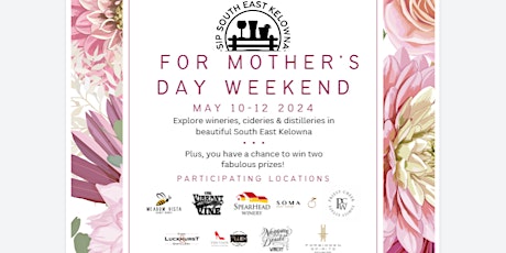 Sip South East Kelowna: Mother's Day Weekend!