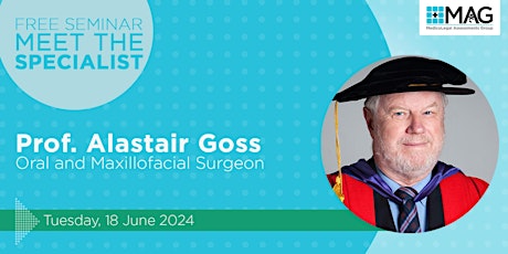 Immagine principale di Meet the Specialist: Prof. Alastair Goss - Oral and Maxillofacial Surgeon 