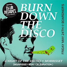 Image principale de Burn Down The Disco  - Moz Birthday + 80's Dance Party 5/17 @ Club Decades