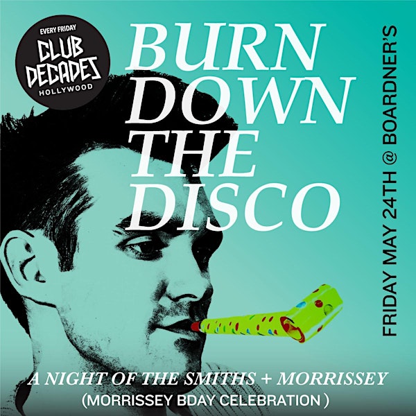Burn Down The Disco  - Moz Birthday + 80's Dance Party 5/17 @ Club Decades