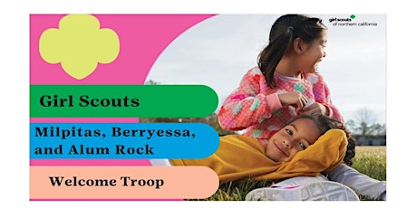 Milpitas, Berryessa & Alum Rock  | Girl Scouts Welcome Troop Meeting