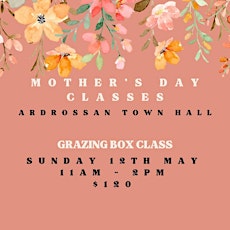 Mothers Day Classes - Grazing Box Class