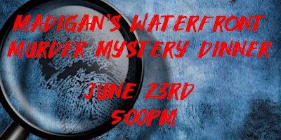 Imagem principal do evento Madigan’s Waterfront Murder Mystery Dinner