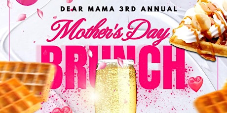 "Dear Mama" 3rd Annual Mother's Day Brunch