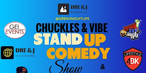 Imagem principal do evento DRE & J NIGHTLIFE presents CHUCKLES & VIBE STAND UP COMEDY SHOW & AFTERPARTY