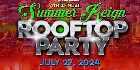 4th Annual Summer Reign Roof Top Party
