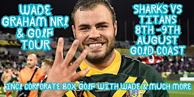Wade Graham Tour - Sharks vs Titans   8th -9th August  Gold Coast primary image
