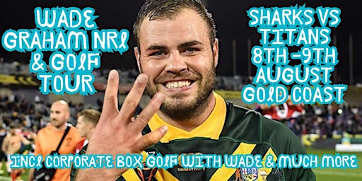 Image principale de Wade Graham Tour - Sharks vs Titans   8th -9th August  Gold Coast